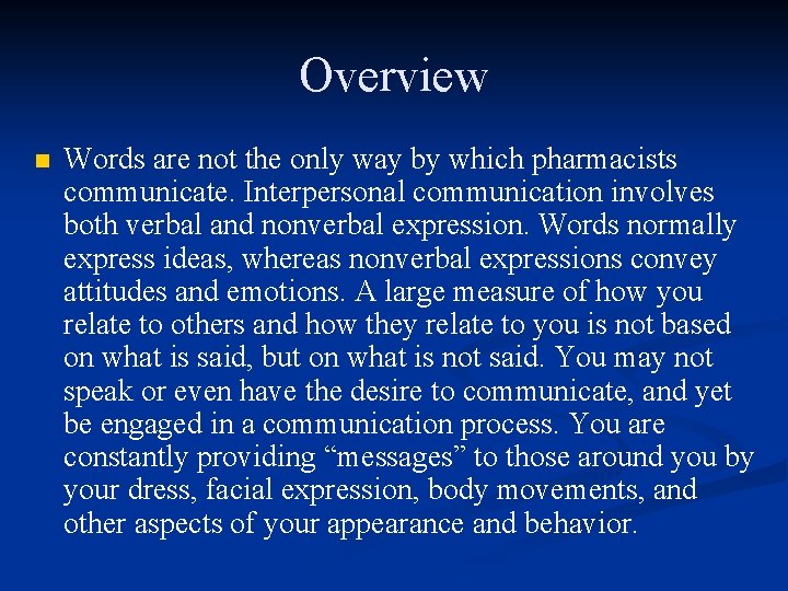 Overview n Words are not the only way by which pharmacists communicate. Interpersonal communication
