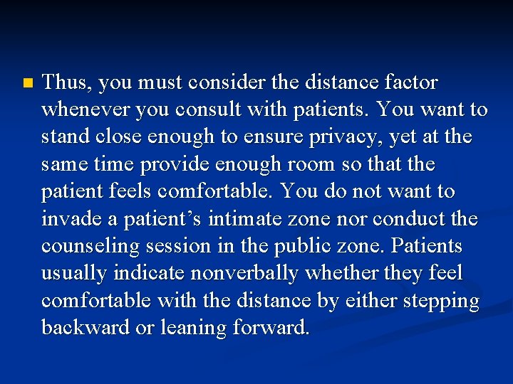 n Thus, you must consider the distance factor whenever you consult with patients. You
