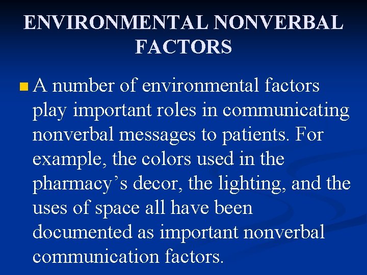 ENVIRONMENTAL NONVERBAL FACTORS n. A number of environmental factors play important roles in communicating