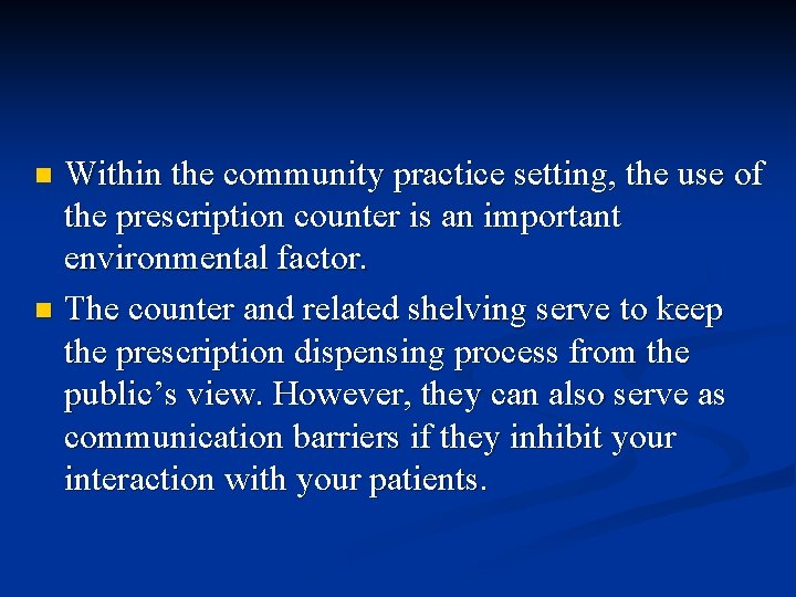 Within the community practice setting, the use of the prescription counter is an important
