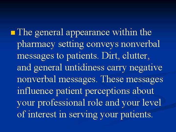 n The general appearance within the pharmacy setting conveys nonverbal messages to patients. Dirt,