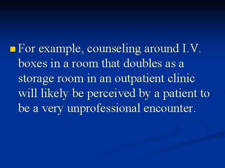 n For example, counseling around I. V. boxes in a room that doubles as