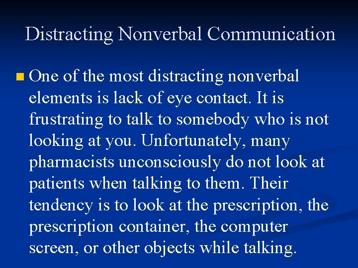 Distracting Nonverbal Communication n One of the most distracting nonverbal elements is lack of