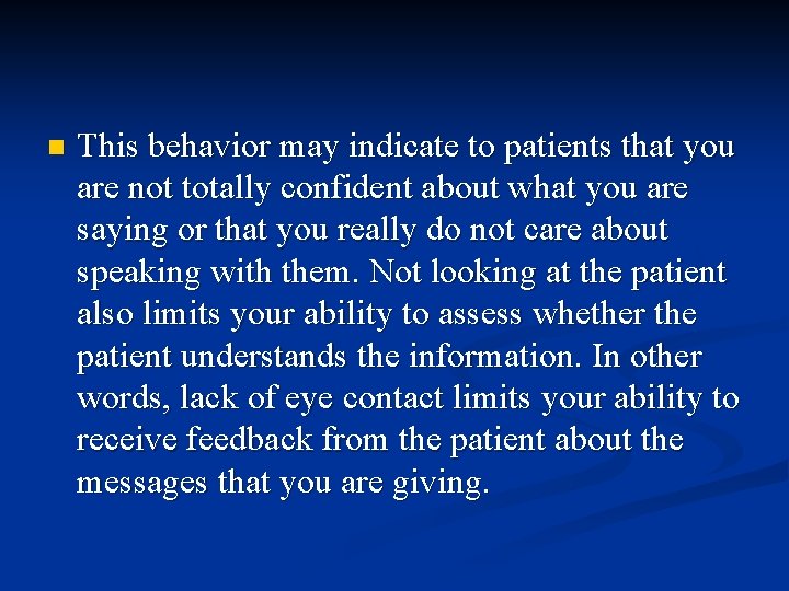 n This behavior may indicate to patients that you are not totally confident about