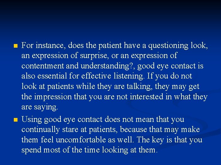 n n For instance, does the patient have a questioning look, an expression of