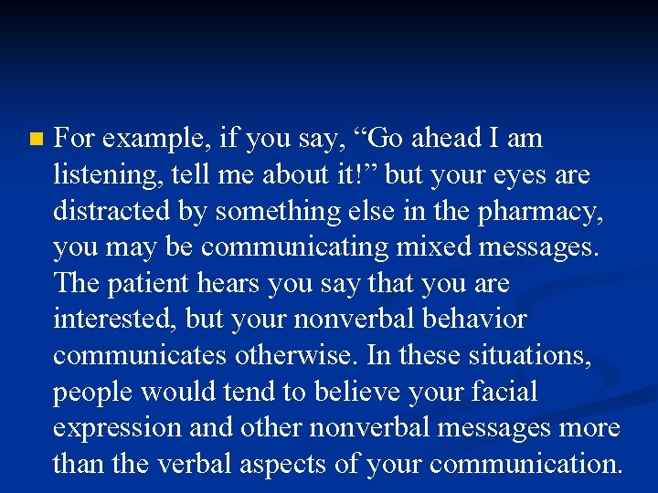 n For example, if you say, “Go ahead I am listening, tell me about