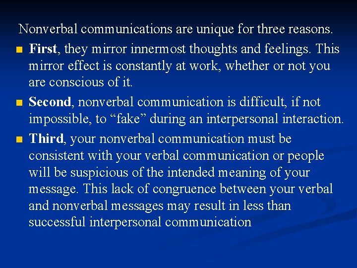 Nonverbal communications are unique for three reasons. n First, they mirror innermost thoughts and