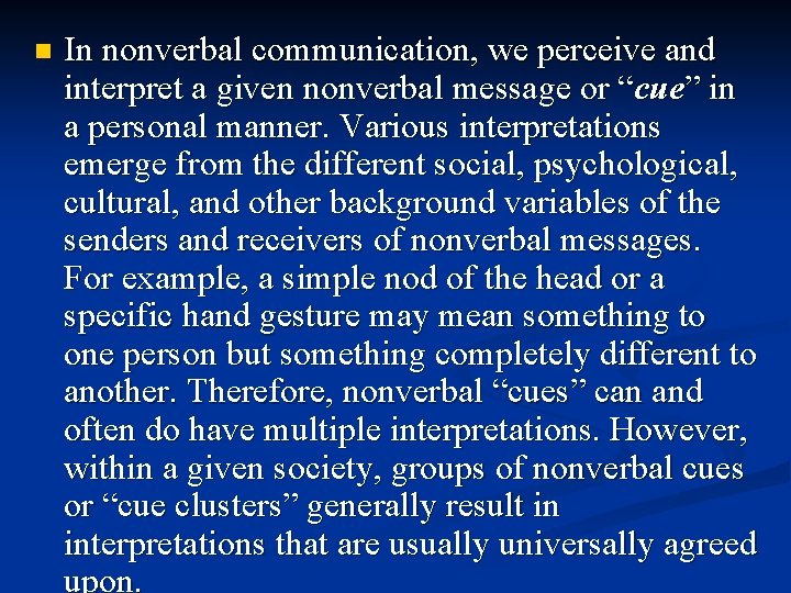 n In nonverbal communication, we perceive and interpret a given nonverbal message or “cue”