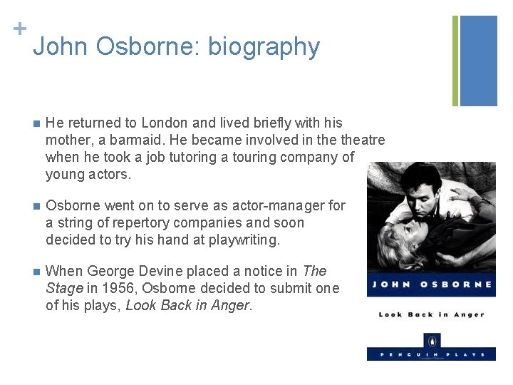 + John Osborne: biography n He returned to London and lived briefly with his