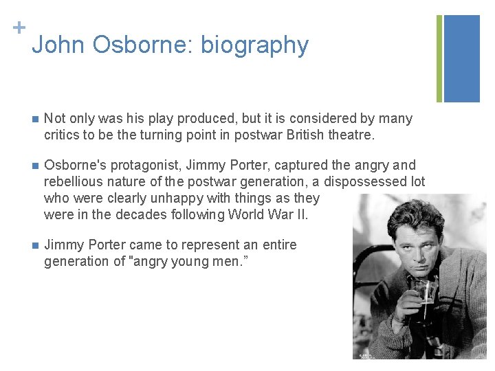 + John Osborne: biography n Not only was his play produced, but it is