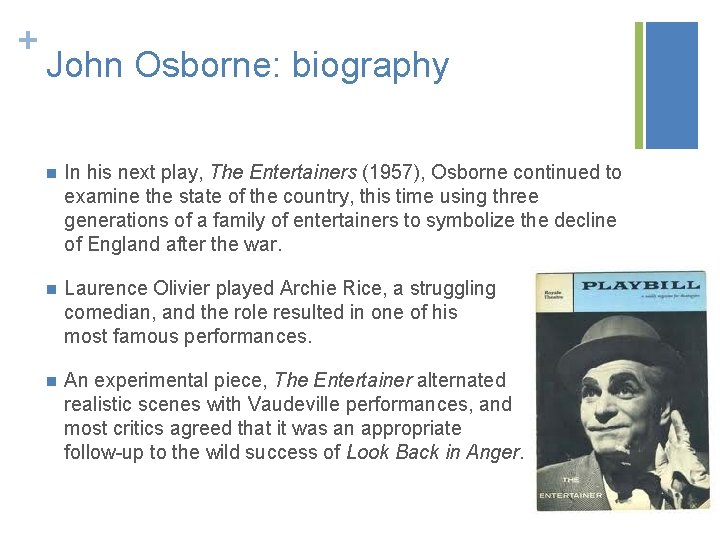 + John Osborne: biography n In his next play, The Entertainers (1957), Osborne continued