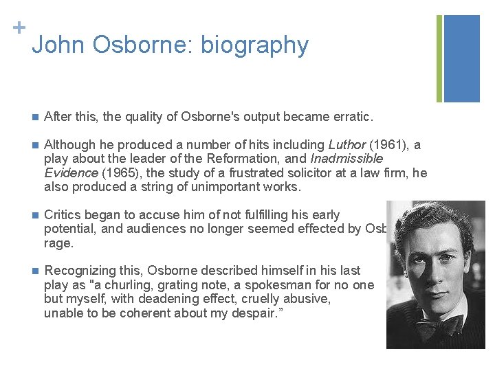 + John Osborne: biography n After this, the quality of Osborne's output became erratic.