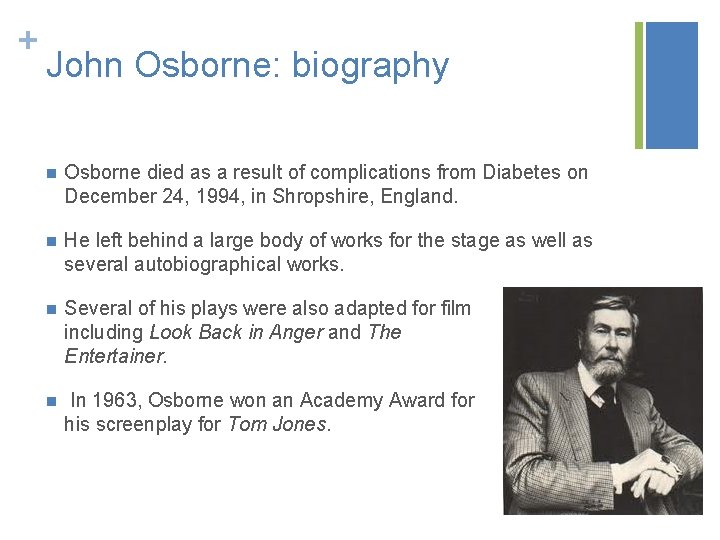 + John Osborne: biography n Osborne died as a result of complications from Diabetes