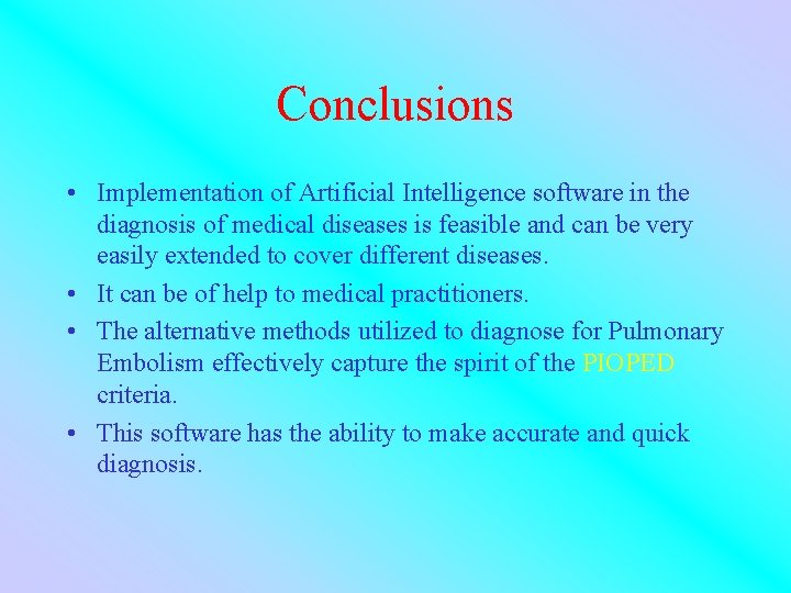 Conclusions • Implementation of Artificial Intelligence software in the diagnosis of medical diseases is