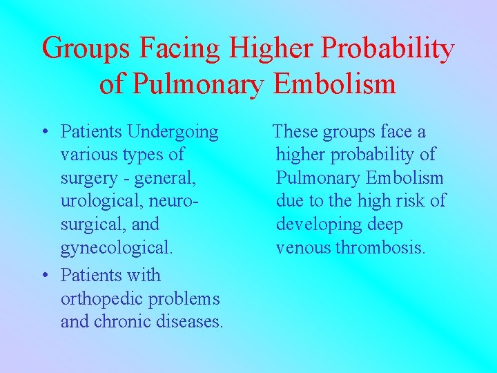 Groups Facing Higher Probability of Pulmonary Embolism • Patients Undergoing various types of surgery