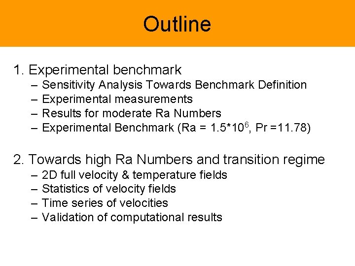 Outline 1. Experimental benchmark – – Sensitivity Analysis Towards Benchmark Definition Experimental measurements Results