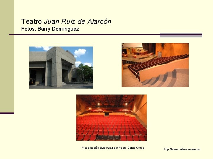 Teatro Juan Ruiz de Alarcón Fotos: Barry Domínguez Presentación elaborada por Pedro Corzo Corea