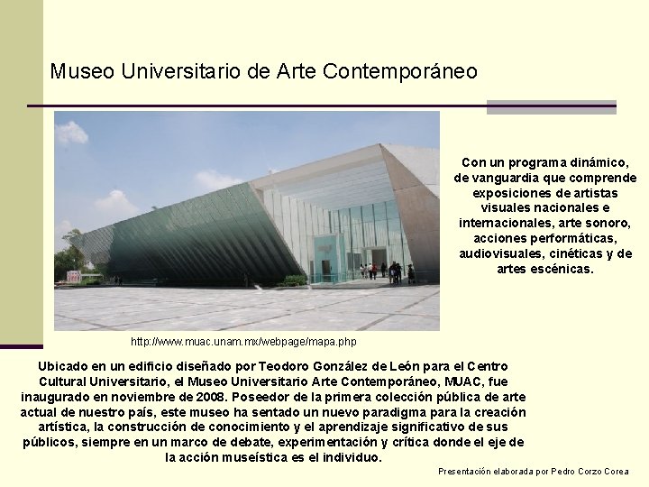 Museo Universitario de Arte Contemporáneo Con un programa dinámico, de vanguardia que comprende exposiciones
