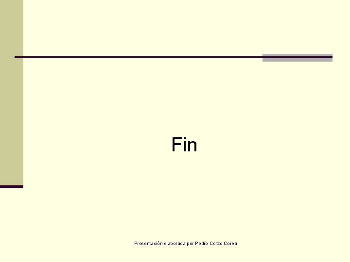 Fin Presentación elaborada por Pedro Corzo Corea 