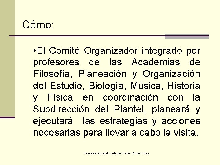 Cómo: • El Comité Organizador integrado por profesores de las Academias de Filosofía, Planeación