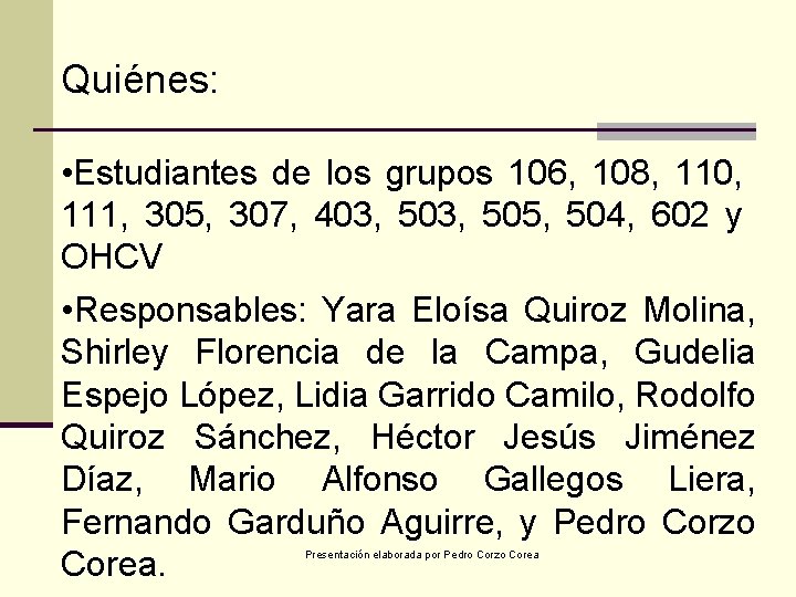 Quiénes: • Estudiantes de los grupos 106, 108, 110, 111, 305, 307, 403, 505,