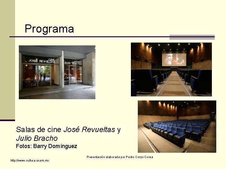 Programa Salas de cine José Revueltas y Julio Bracho Fotos: Barry Domínguez http: //www.