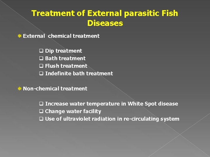 Treatment of External parasitic Fish Diseases External chemical treatment q Dip treatment q Bath