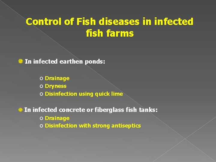 Control of Fish diseases in infected fish farms In infected earthen ponds: o Drainage