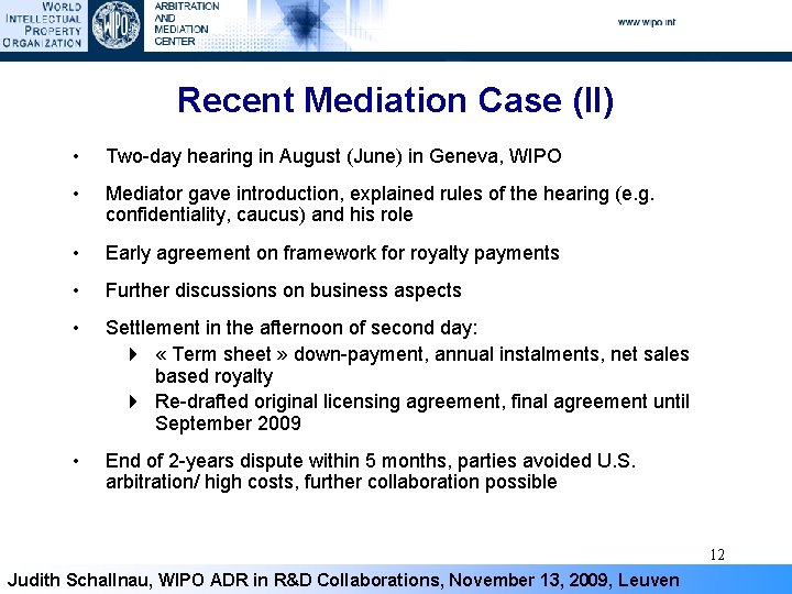 Recent Mediation Case (II) • Two-day hearing in August (June) in Geneva, WIPO •