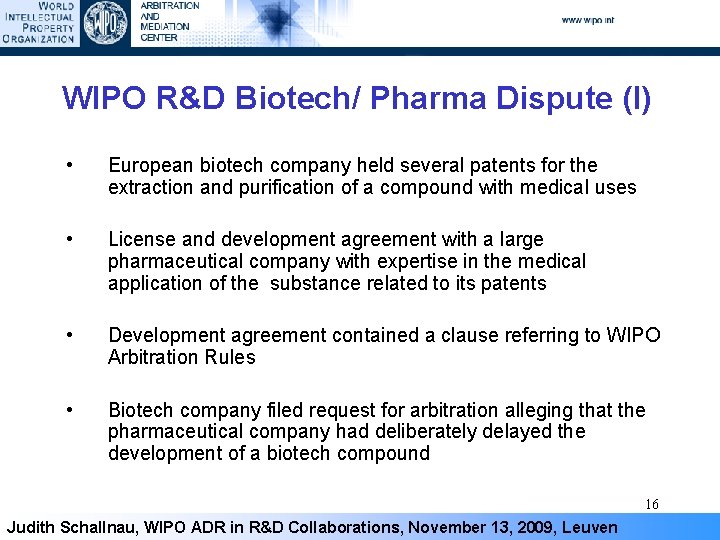 WIPO R&D Biotech/ Pharma Dispute (I) • European biotech company held several patents for