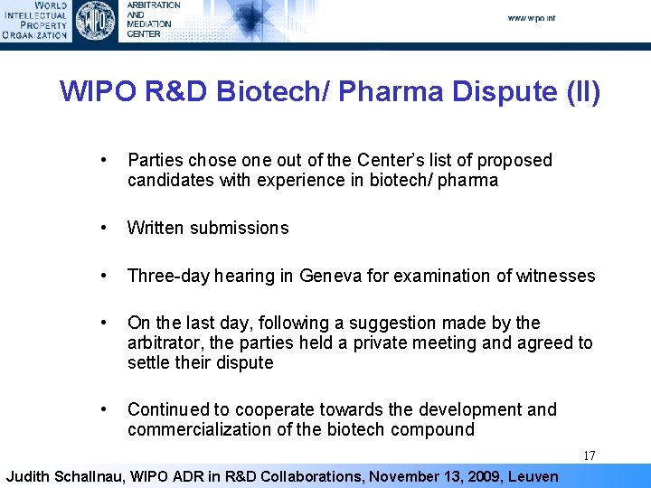 WIPO R&D Biotech/ Pharma Dispute (II) • Parties chose one out of the Center’s