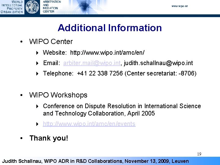 Additional Information • WIPO Center 4 Website: http: //www. wipo. int/amc/en/ 4 Email: arbiter.