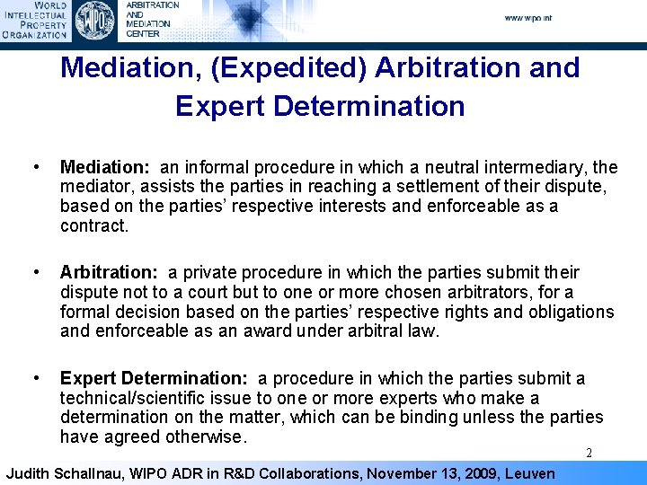 Mediation, (Expedited) Arbitration and Expert Determination • Mediation: an informal procedure in which a