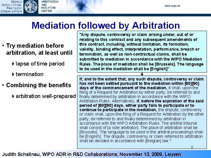 Mediation followed by Arbitration • Try mediation before arbitration, at least until 4 lapse