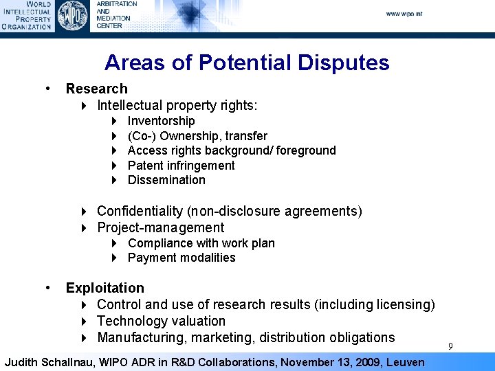 Areas of Potential Disputes • Research 4 Intellectual property rights: 4 4 4 Inventorship