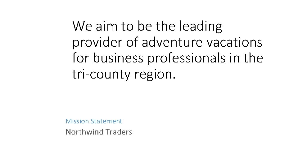 We aim to be the leading provider of adventure vacations for business professionals in