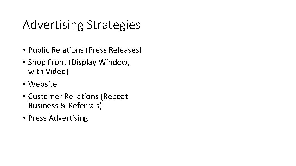 Advertising Strategies • Public Relations (Press Releases) • Shop Front (Display Window, with Video)