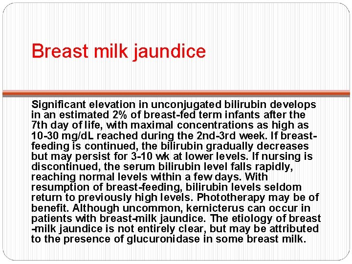 Breast milk jaundice Significant elevation in unconjugated bilirubin develops in an estimated 2% of