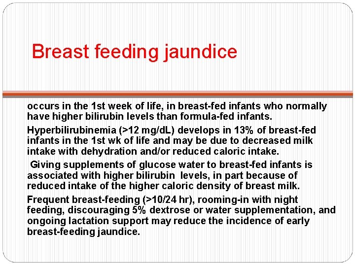 Breast feeding jaundice occurs in the 1 st week of life, in breast-fed infants
