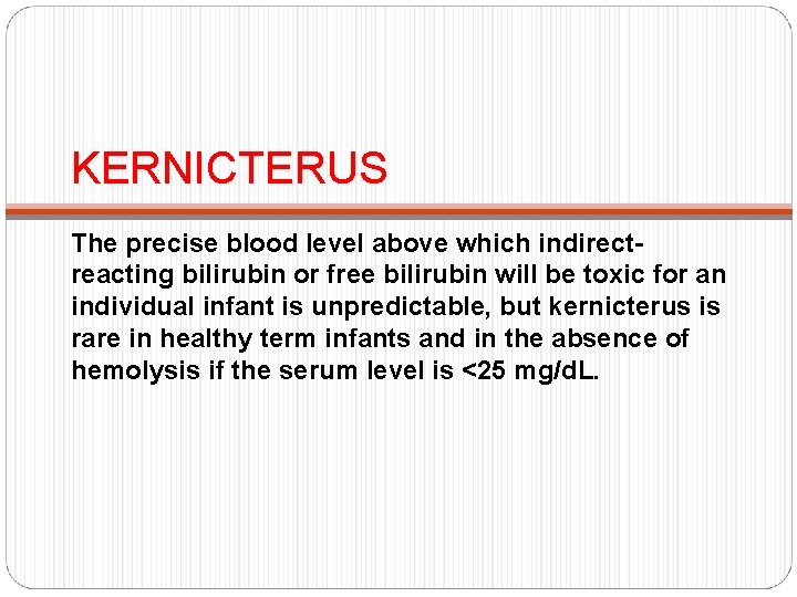 KERNICTERUS The precise blood level above which indirectreacting bilirubin or free bilirubin will be