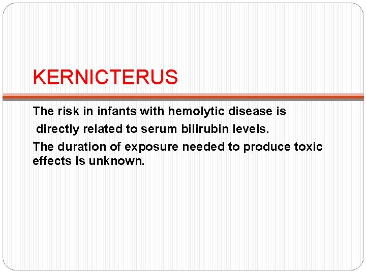 KERNICTERUS The risk in infants with hemolytic disease is directly related to serum bilirubin