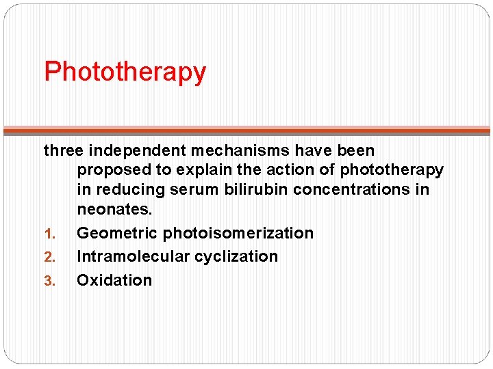 Phototherapy three independent mechanisms have been proposed to explain the action of phototherapy in