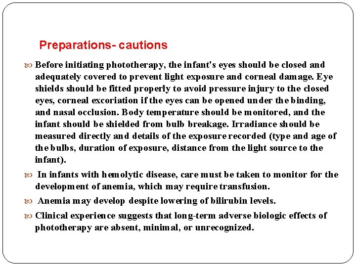 Preparations- cautions Before initiating phototherapy, the infant's eyes should be closed and adequately covered