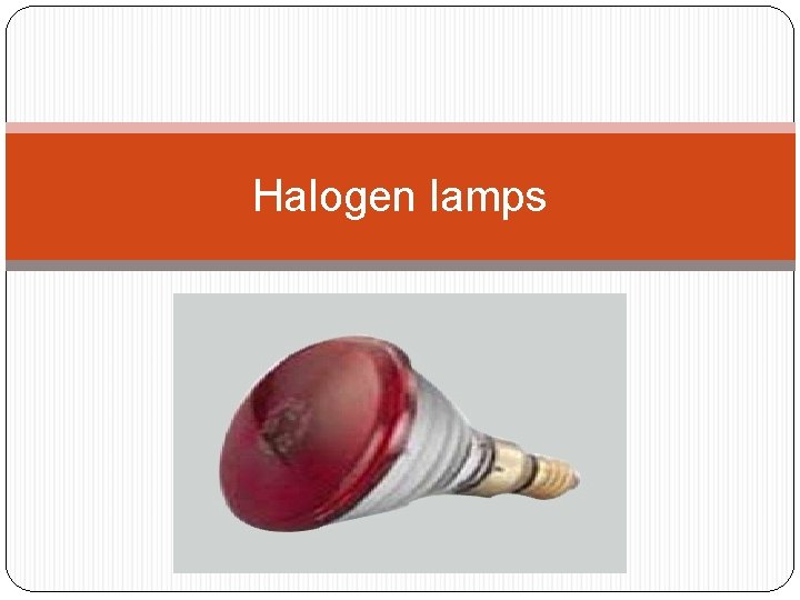 Halogen lamps 