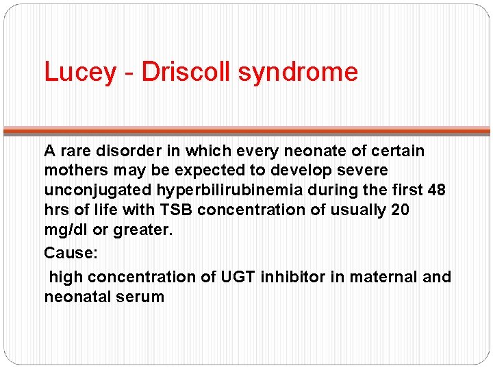 Lucey - Driscoll syndrome A rare disorder in which every neonate of certain mothers