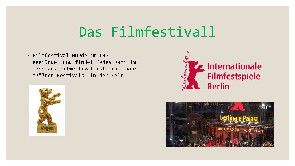 Das Filmfestivall ◦ Filmfestival wurde im 1951 gegründet und findet jedes Jahr im Februar.