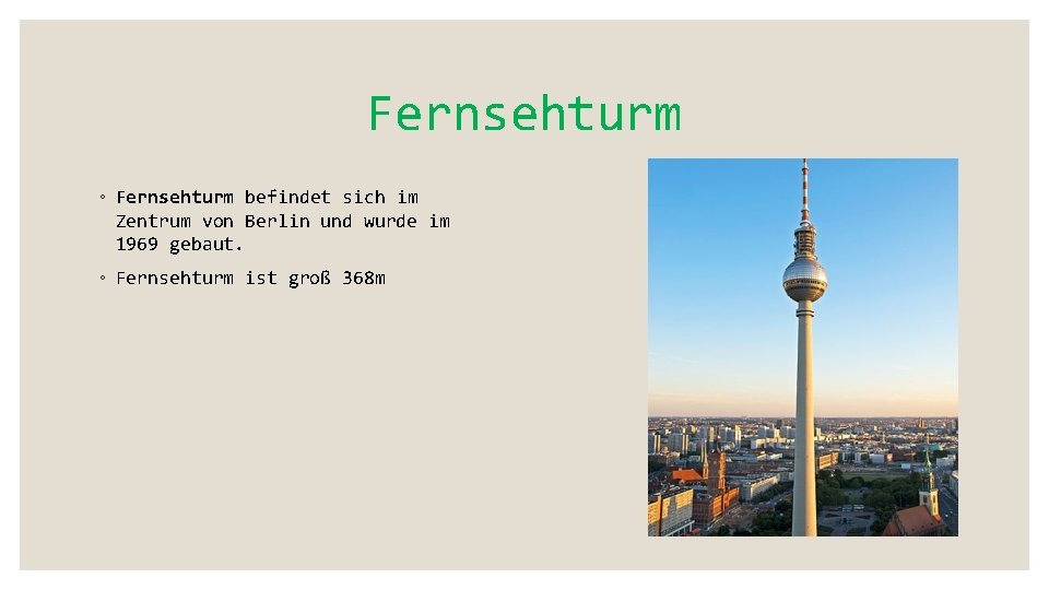 Fernsehturm ◦ Fernsehturm befindet sich im Zentrum von Berlin und wurde im 1969 gebaut.