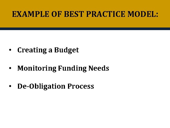 EXAMPLE OF BEST PRACTICE MODEL: • Creating a Budget • Monitoring Funding Needs •