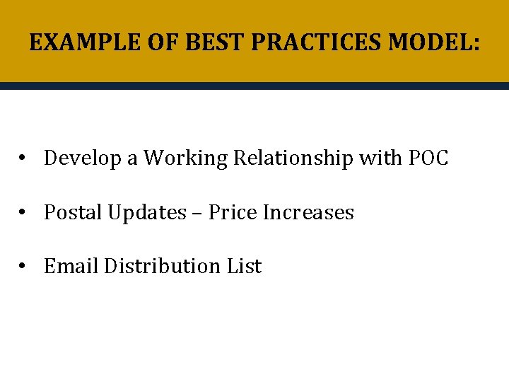 EXAMPLE OF BEST PRACTICES MODEL: • Develop a Working Relationship with POC • Postal