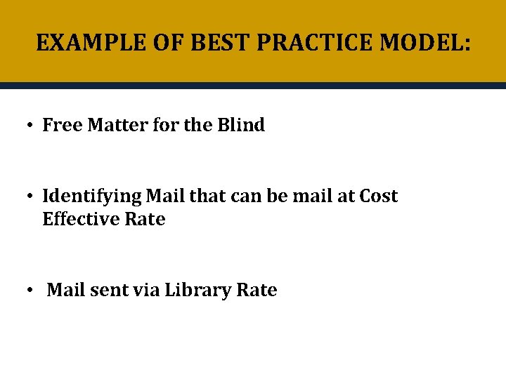 EXAMPLE OF BEST PRACTICE MODEL: • Free Matter for the Blind • Identifying Mail